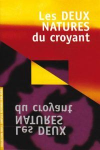 Les DEUX NATURES du croyant, Bibles et Publications Chrétiennes, Collection Simples réponses bibliques. Prix: 0€30